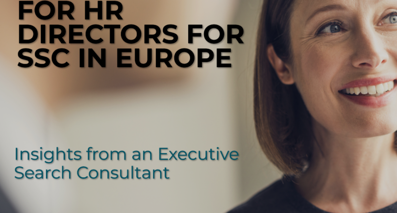 Trends in Recruitment for HR Directors in European SSCs: Insights from an Experienced Consultant
