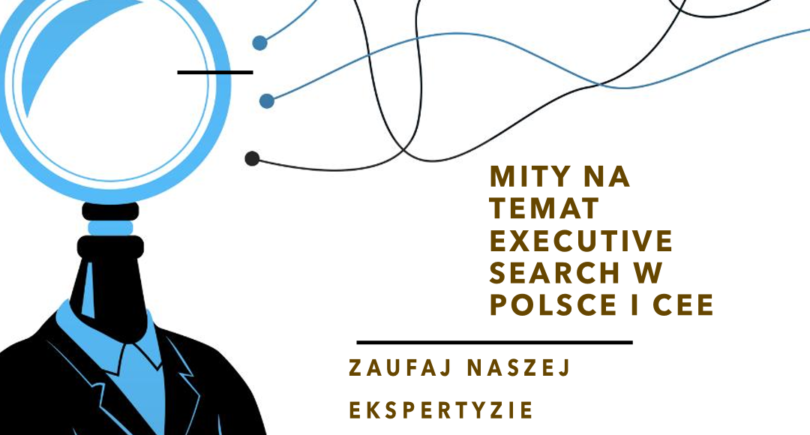 Mity na temat Executive Search w Polsce i CEE. 10 mitów.