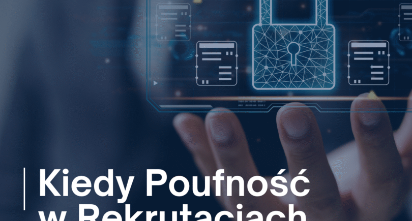 Kiedy Poufność w Rekrutacjach ma znaczenie? 7 przykładów.