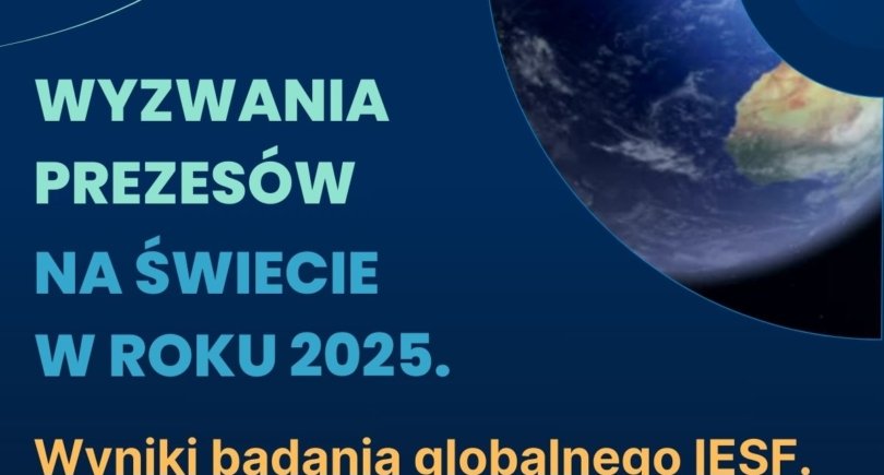 Wyzwania prezesów 2025. Raport światowy z badania własnego IESF.