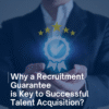 Guarantees in Executive Search Recruitment Are Crucial for Companies