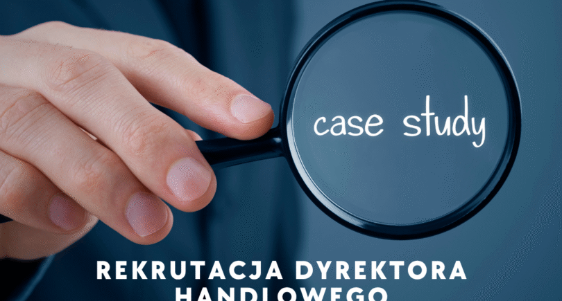 Executive Search Case Study: Rekrutacja Dyrektora Handlowego w branży produkcji przemysłowej i usług technicznych